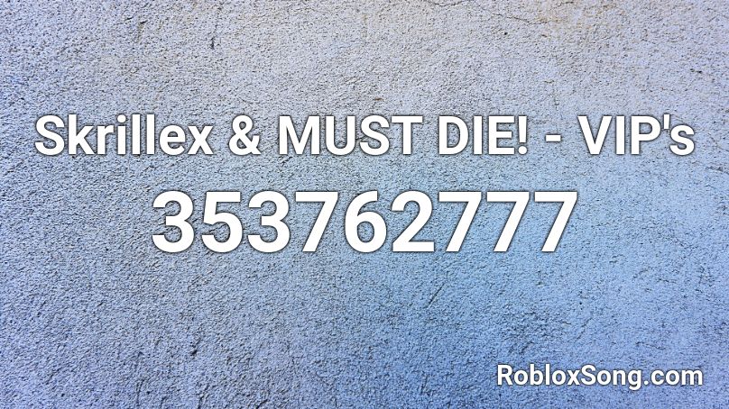 Skrillex & MUST DIE! - VIP's Roblox ID