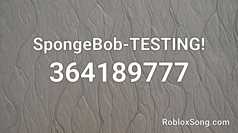 SpongeBob-TESTING! Roblox ID