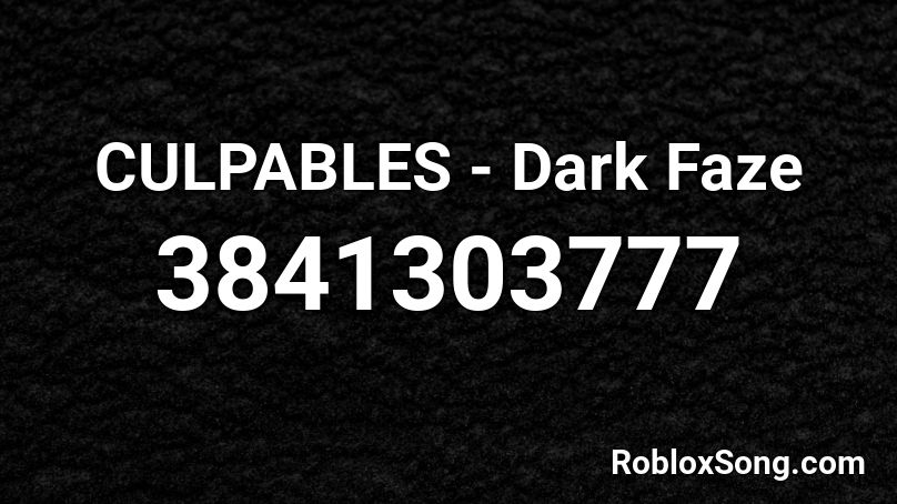 CULPABLES - Dark Faze Roblox ID