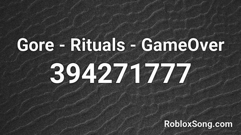 Gore - Rituals - GameOver Roblox ID