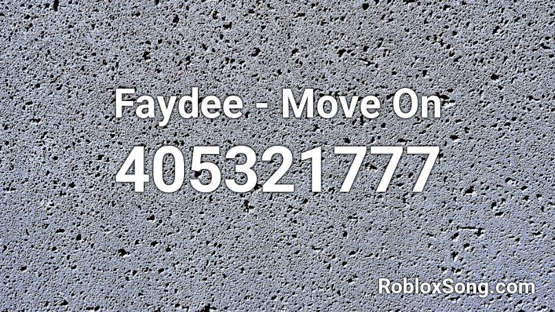 Faydee - Move On  Roblox ID