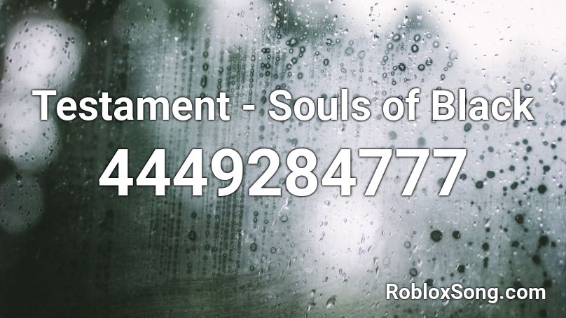 Testament - Souls of Black Roblox ID