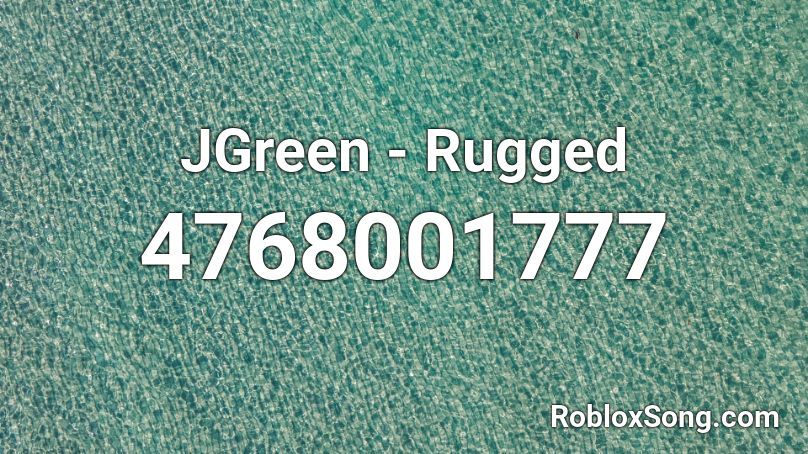 JGreen - Rugged Roblox ID