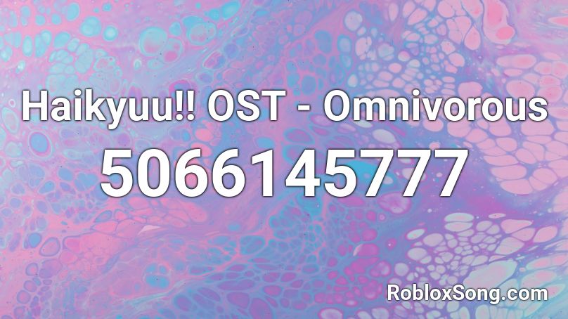 Haikyuu!! OST - Omnivorous Roblox ID