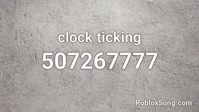 clock ticking Roblox ID