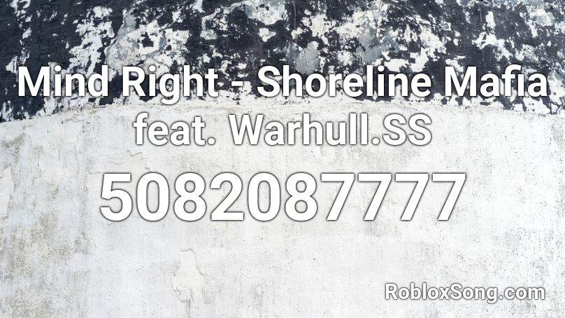 Mind Right - Shoreline Mafia feat. Warhull.SS Roblox ID