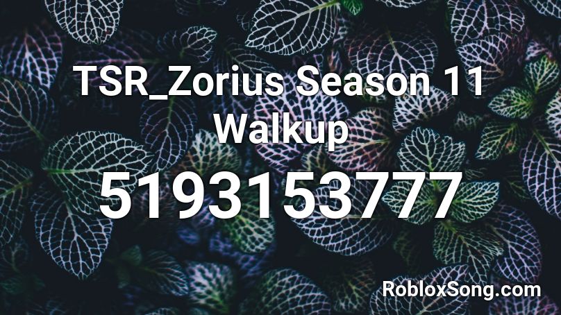 TSR_Zorius Season 11 Walkup Roblox ID