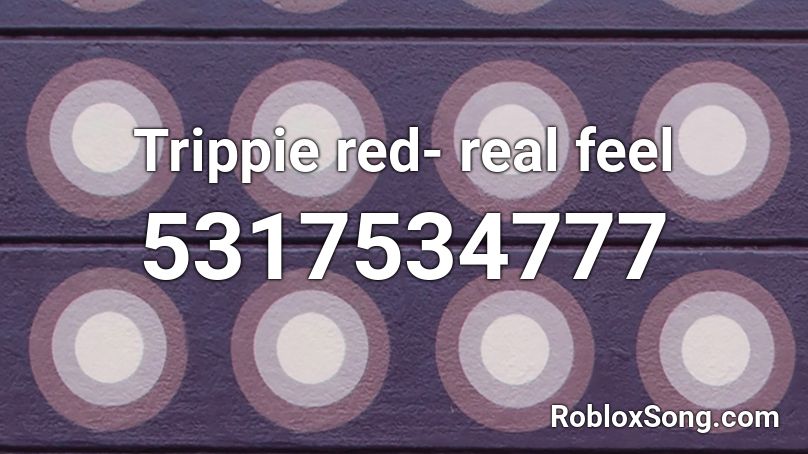 Trippie red- real feel Roblox ID