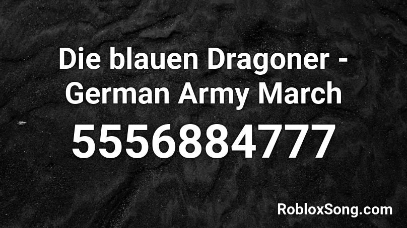 Die blauen Dragoner - German Army March Roblox ID