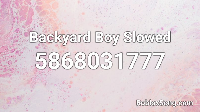 Backyard Boy Slowed Roblox ID