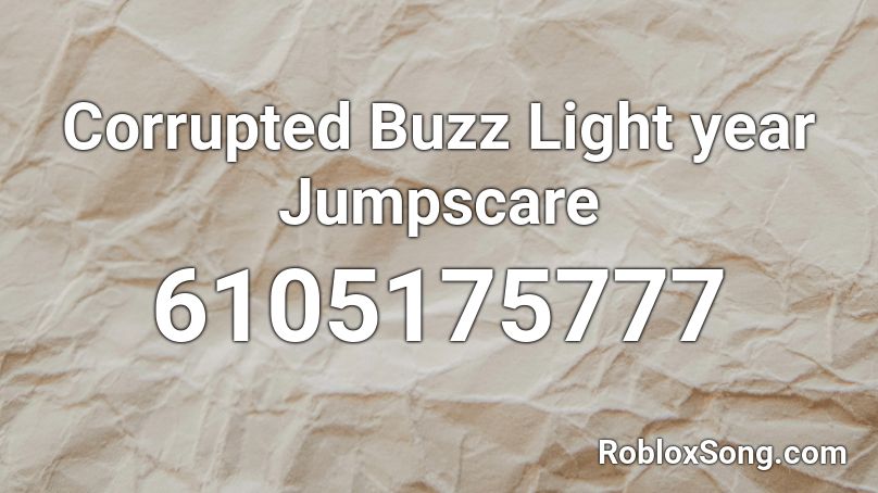 Corrupted Buzz Light year Jumpscare Roblox ID