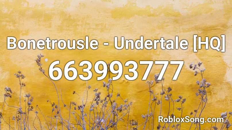 Bonetrousle - Undertale [HQ] Roblox ID