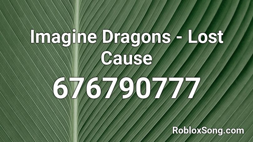Imagine Dragons - Lost Cause Roblox ID