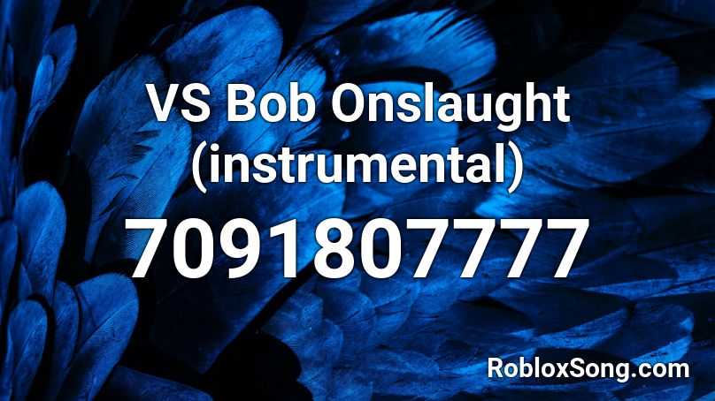 VS Bob Onslaught (instrumental) Roblox ID