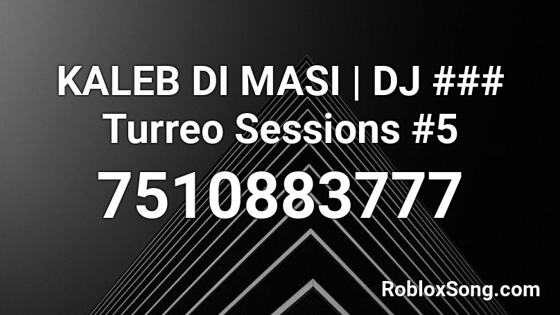 KALEB DI MASI | DJ ### Turreo Sessions #5 Roblox ID