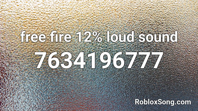 free fire 12% loud sound Roblox ID