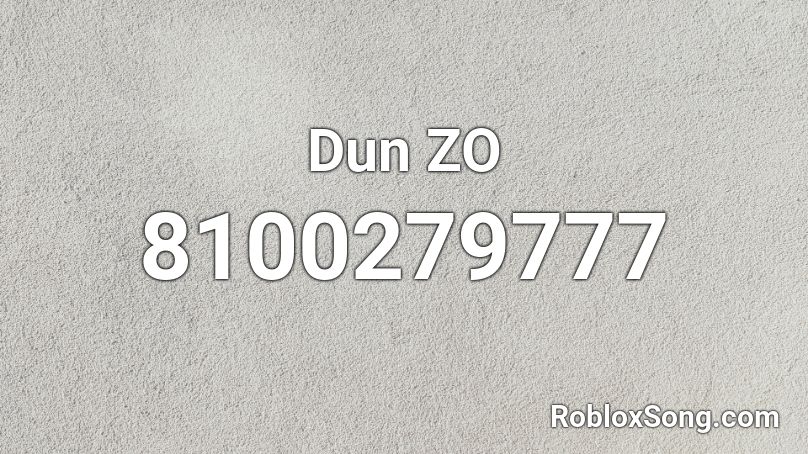 Dun ZO Roblox ID