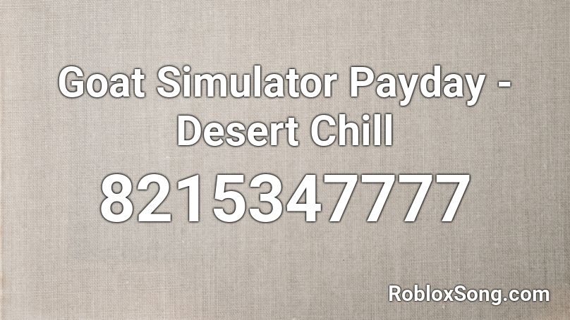 Goat Simulator Payday - Desert Chill Roblox ID