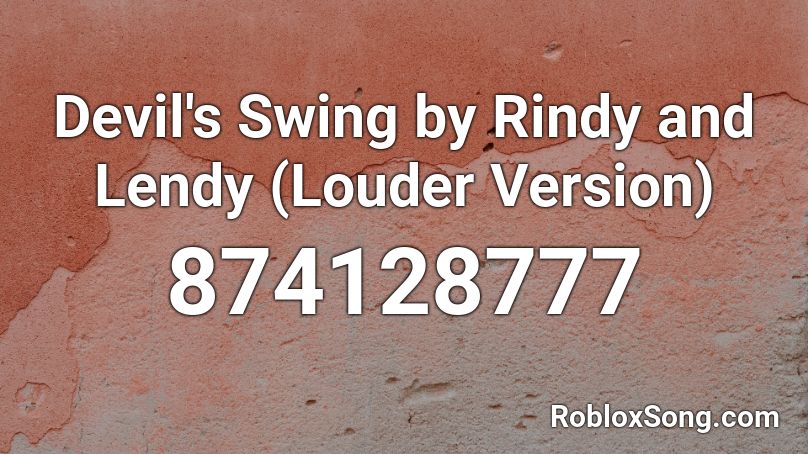 Devil's Swing by Rindy and Lendy (Louder Version) Roblox ID