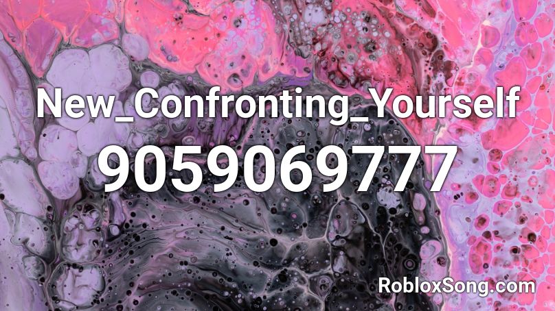 New_Confronting_Yourself Roblox ID