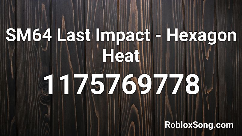 SM64 Last Impact - Hexagon Heat Roblox ID