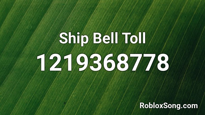 Ship Bell Toll Roblox ID