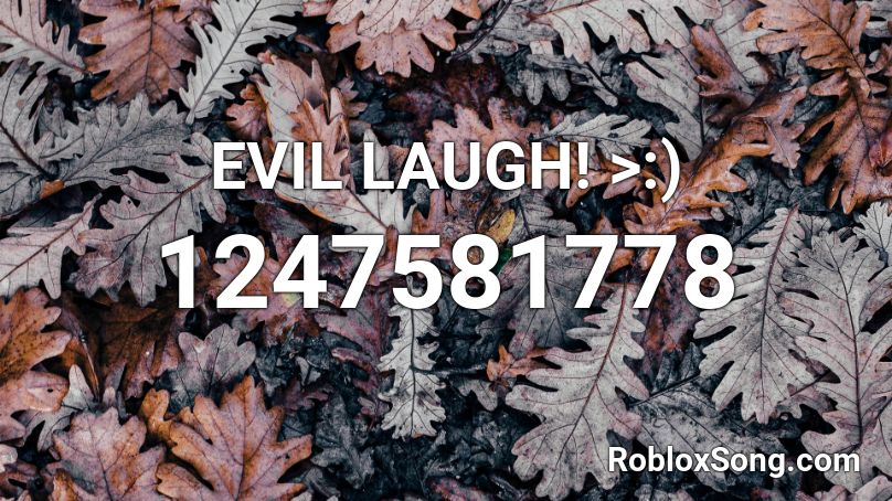 Evil Laugh Roblox Id Roblox Music Codes - roblox evil laugj