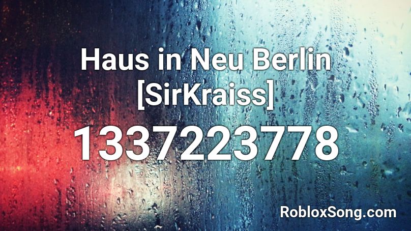 Haus In Neu Berlin Sirkraiss Roblox Id Roblox Music Codes - un poco loco roblox id loud