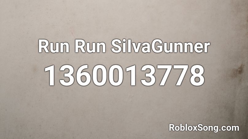 Run Run SiIvaGunner Roblox ID