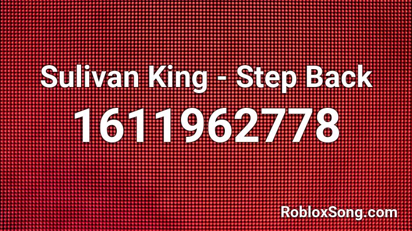 Sulivan King - Step Back Roblox ID