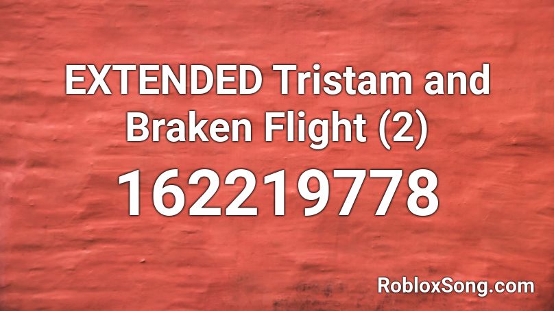EXTENDED Tristam and Braken Flight (2) Roblox ID