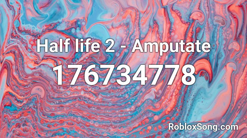 Half life 2 - Amputate Roblox ID
