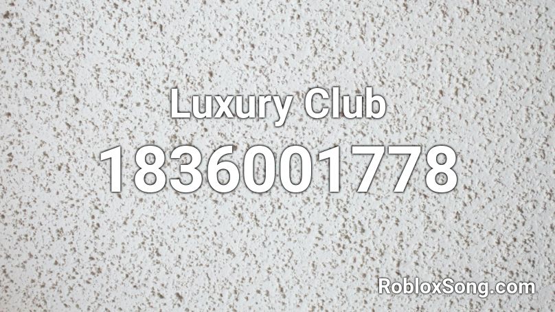 Luxury Club Roblox ID