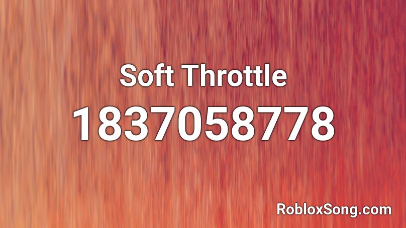Soft Throttle Roblox ID