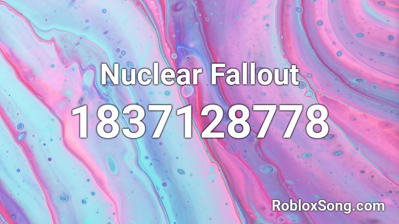 Nuclear Fallout Roblox ID