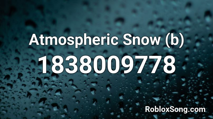 Atmospheric Snow (b) Roblox ID