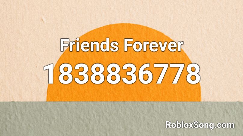 Friends Forever Roblox ID - Roblox music codes