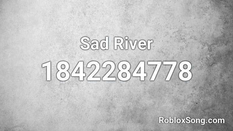 Sad River Roblox ID