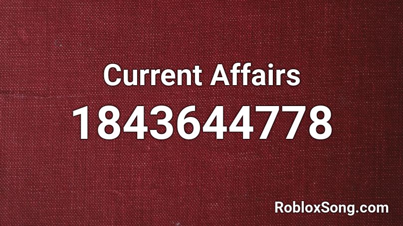 Current Affairs Roblox ID