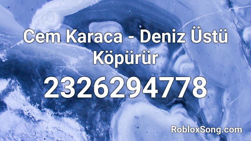 Cem Karaca - Deniz Üstü Köpürür Roblox ID
