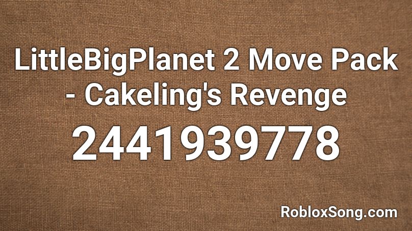 LittleBigPlanet 2 Move Pack - Cakeling's Revenge Roblox ID