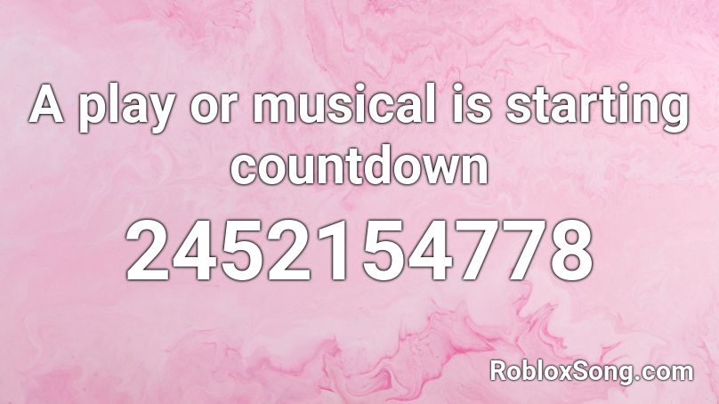 A play or musical is starting countdown Roblox ID