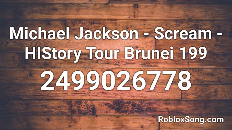 Michael Jackson - Scream - HIStory Tour Brunei 199 Roblox ID