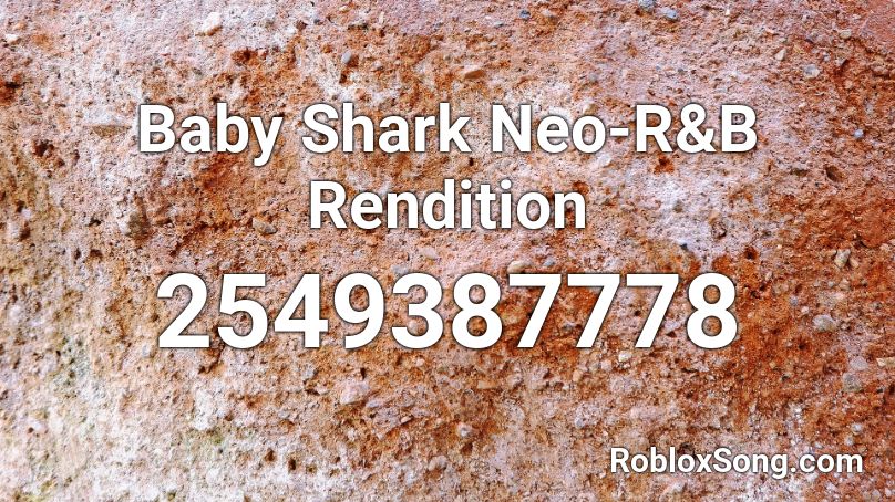 Baby Shark Neo-R&B Rendition Roblox ID