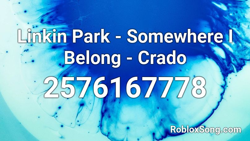Linkin Park - Somewhere I Belong - Crado Roblox ID