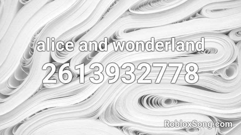 alice and wonderland Roblox ID
