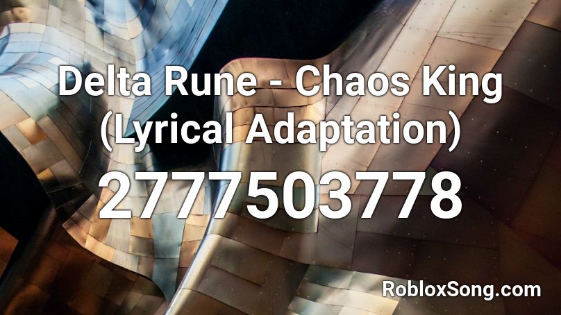 Delta Rune - Chaos King (Lyrical Adaptation) Roblox ID
