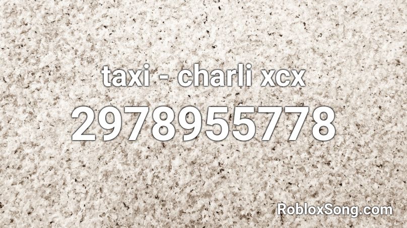 taxi - charli xcx Roblox ID