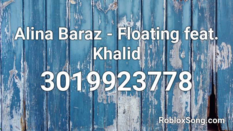 Alina Baraz - Floating feat. Khalid Roblox ID