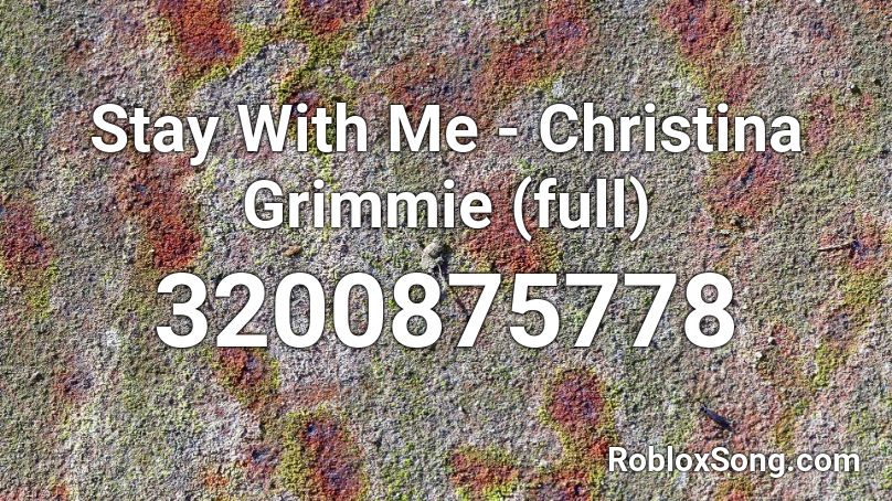 Stay With Me - Christina Grimmie (full) Roblox ID